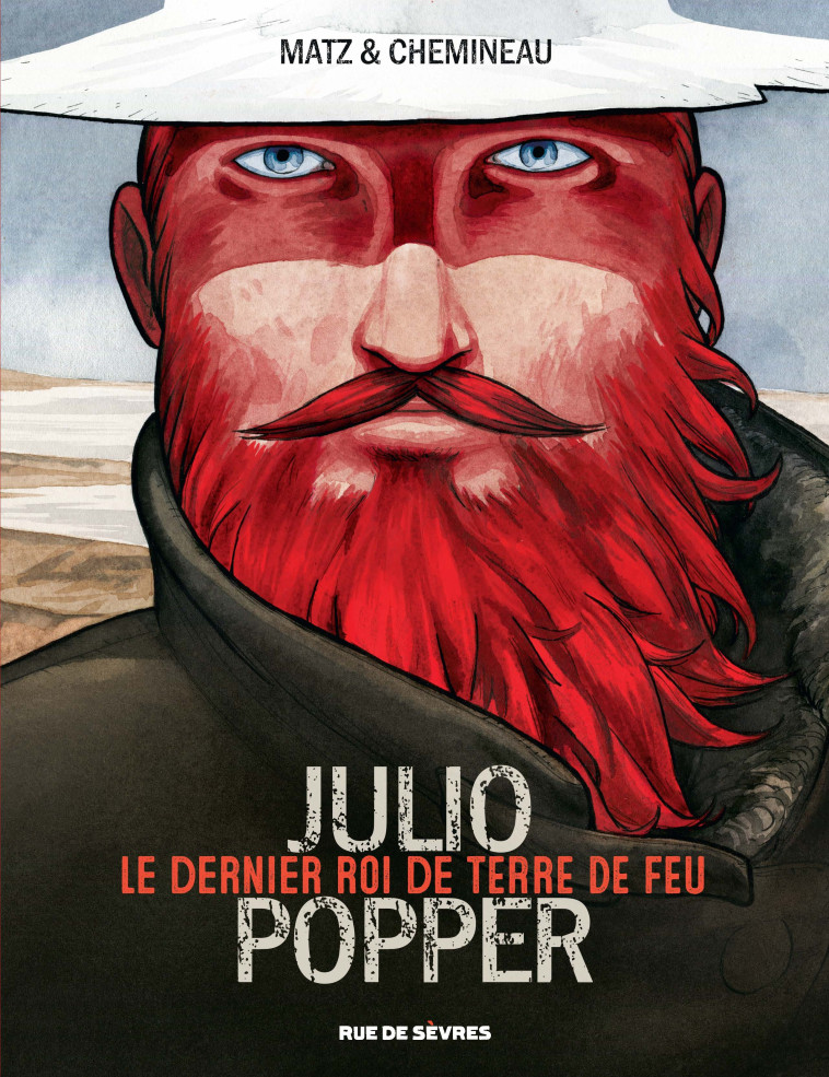 JULIO POPPER LE DERNIER ROI DE TERRE DE FEU -  Matz, Léonard Chemineau - RUE DE SEVRES