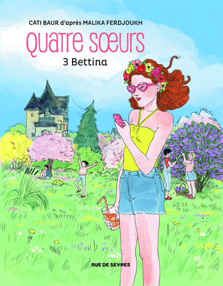 QUATRE SOEURS TOME 3 BETTINA BD - Malika Ferdjoukh, Cati Baur - RUE DE SEVRES