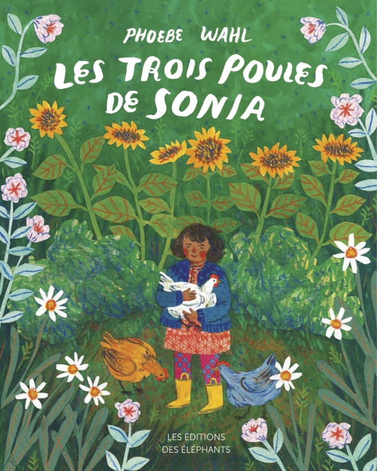 LES TROIS POULES DE SONIA - Phoebe WAHL, Ilona MEYER - DES ELEPHANTS