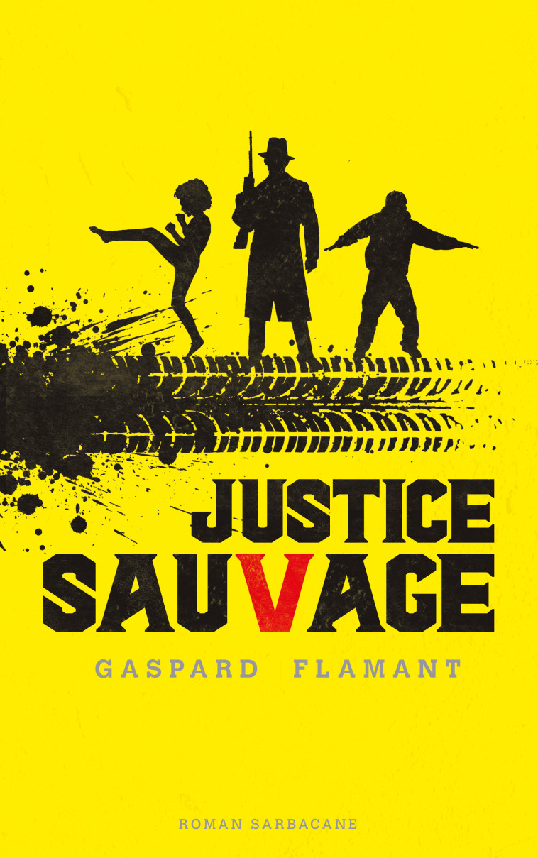 Justice sauvage - Gaspard Flamant - SARBACANE