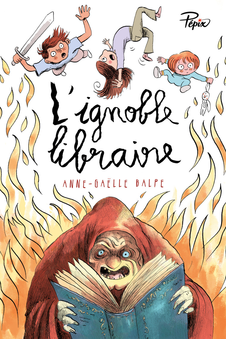 L'ignoble Libraire - Anne-Gaëlle Balpe, Ronan Badel - SARBACANE