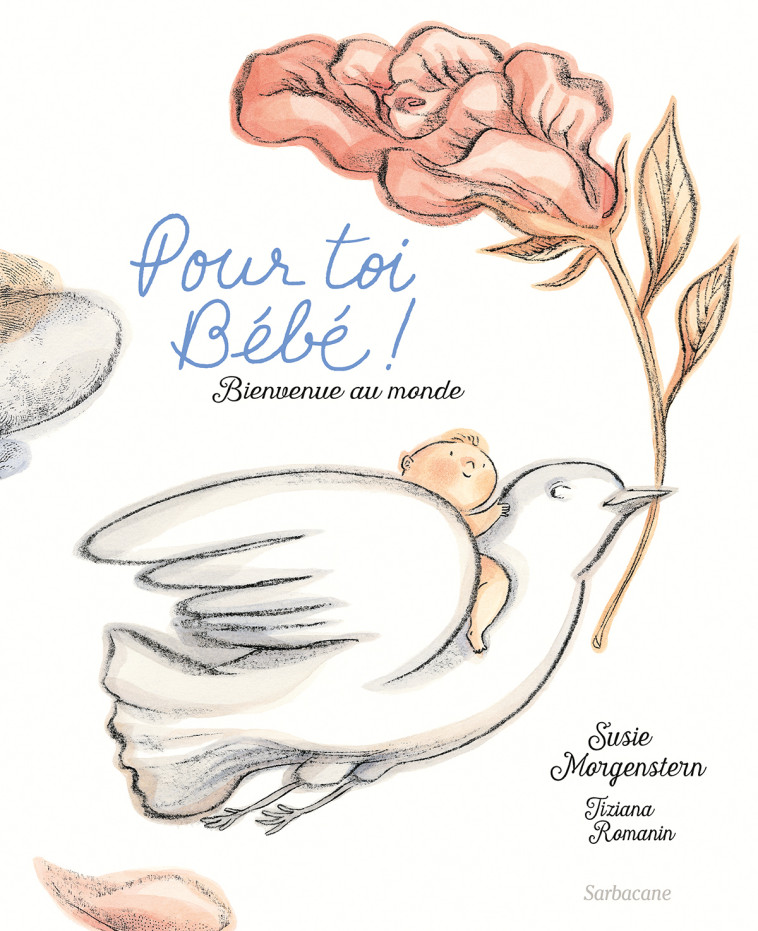 Pour toi bébé ! - Susie Morgenstern, Tiziana Romanin - SARBACANE