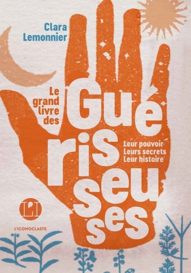 Le Grand Livre des guérisseuses - Clara Lemonnier - ICONOCLASTE