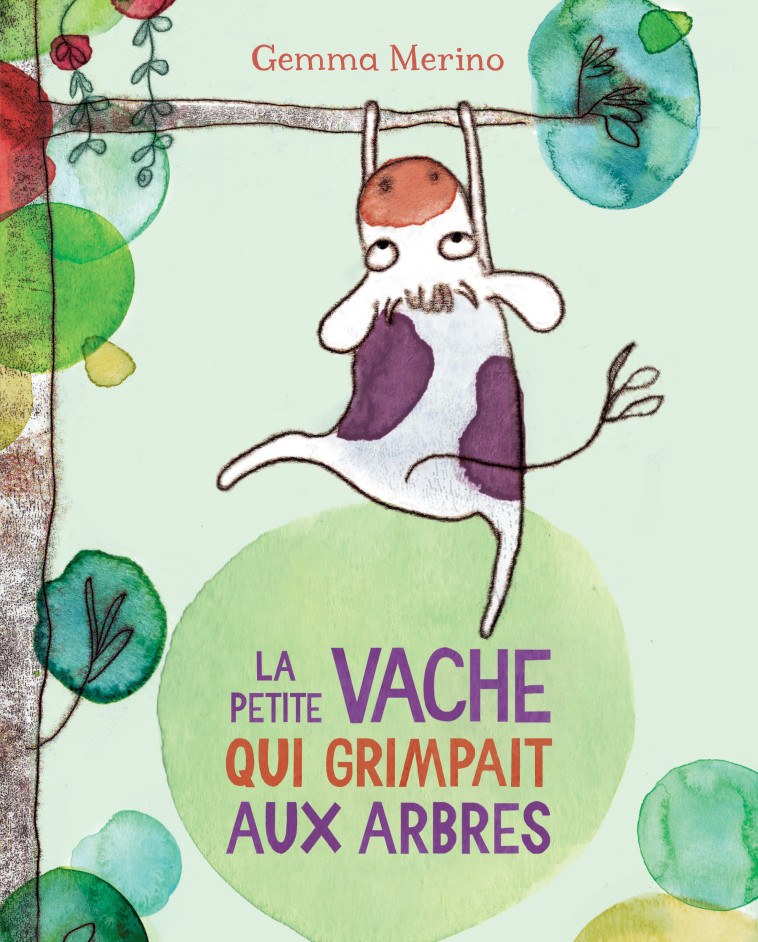 La petite vache qui grimpait aux arbres - Gemma Merino, Claire Billaud - KALEIDOSCOPE