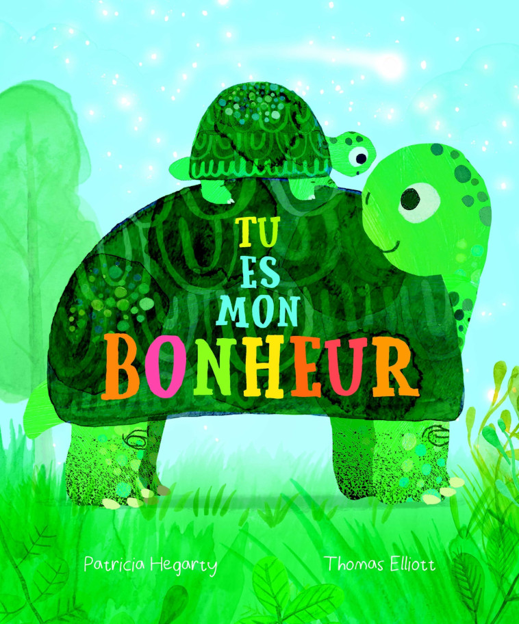 Tu es mon bonheur - Patricia Hegarty, Thomas Elliott - TIGRE ET CIE