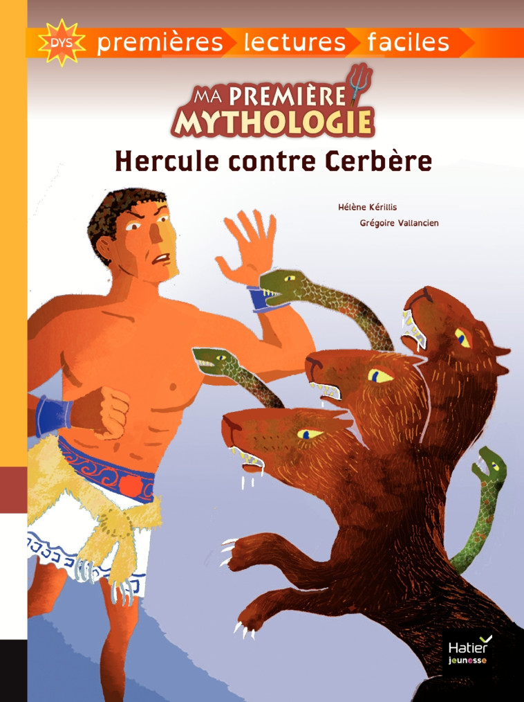 Ma première mythologie - Hercule contre Cerbère - adapté dès 6 ans - Hélène Kerillis, Grégoire Vallancien - HATIER JEUNESSE