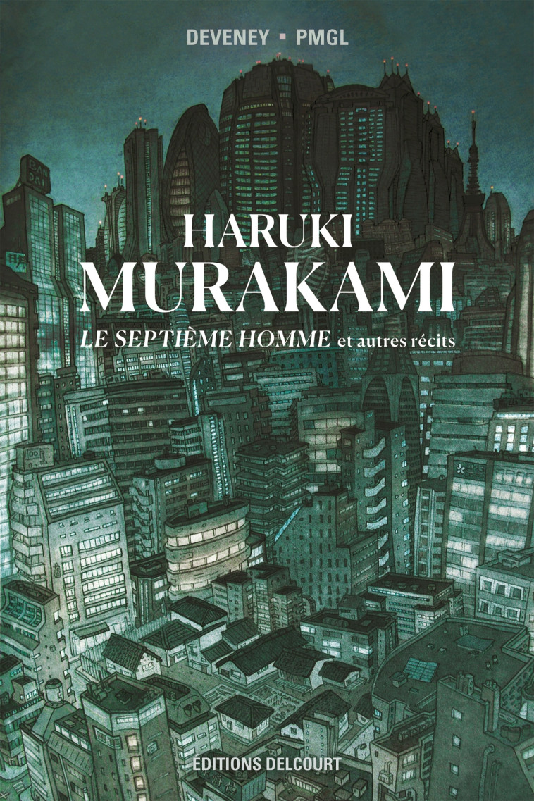 MURAKAMI - LE SEPTIÈME HOMME ET AUTRES RÉCITS - Jean-Christophe Deveney, Pmgl Pmgl - DELCOURT