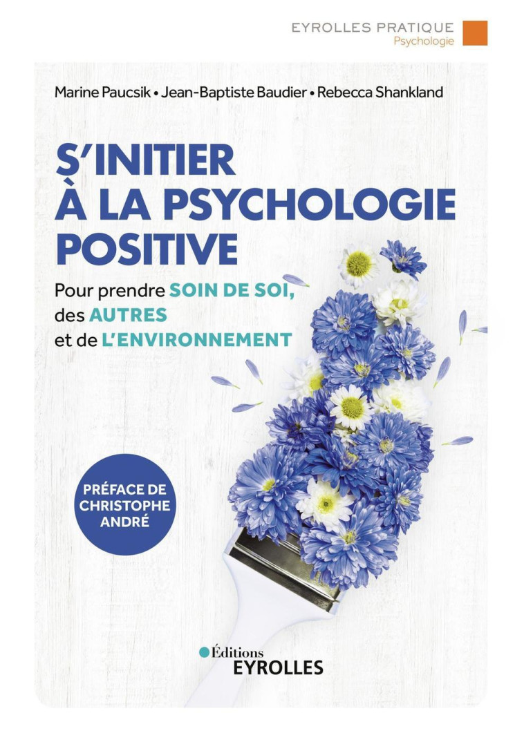 S'initier à la psychologie positive - Rébecca Shankland, Jean-Baptiste Baudier, Marine Paucsik - EYROLLES