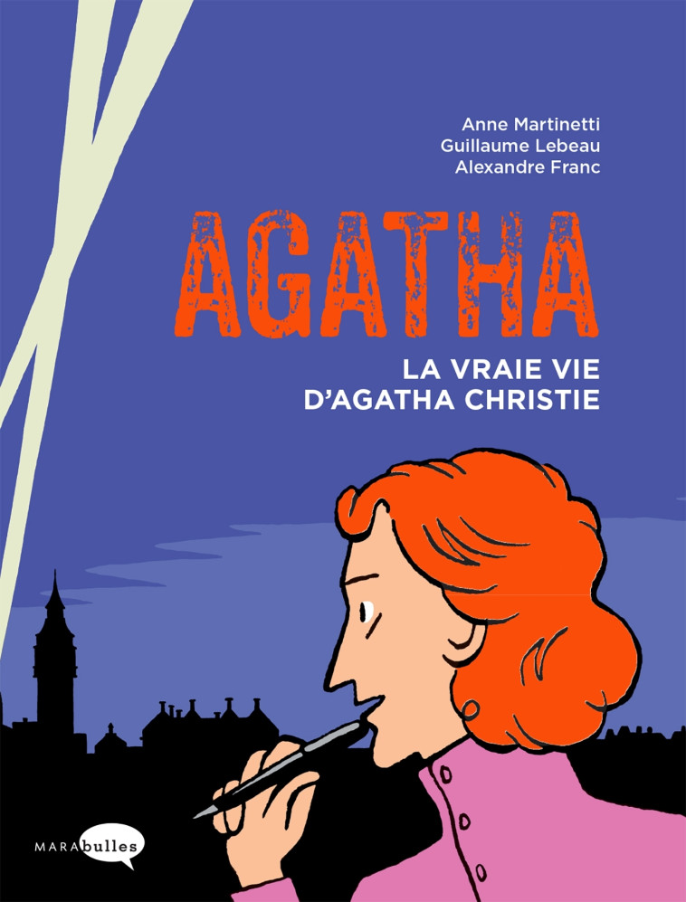 Agatha - La vraie vie d'Agatha Christie - Anne Martinetti, Guillaume Lebeau, Alexandre Franc - MARABULLES