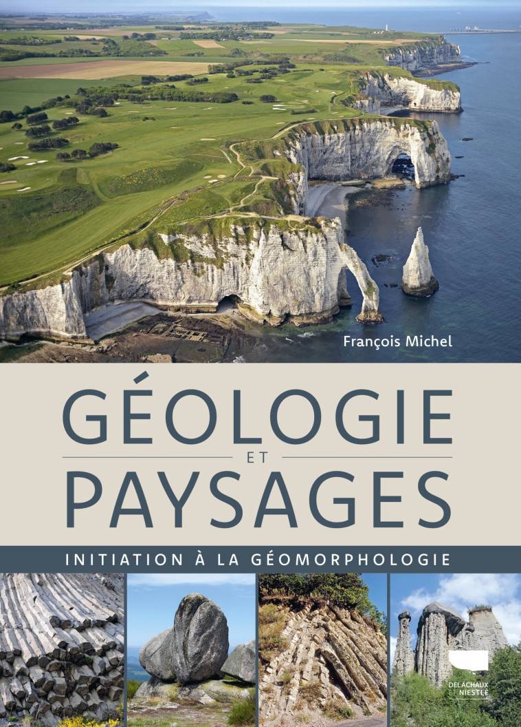 Géologie et paysages - François Michel - DELACHAUX