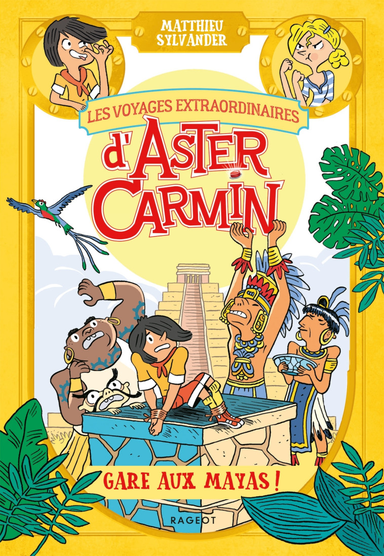 Les voyages extraordinaires d'Aster Carmin - Gare aux Mayas ! - Matthieu Sylvander, Laurent Audouin - RAGEOT