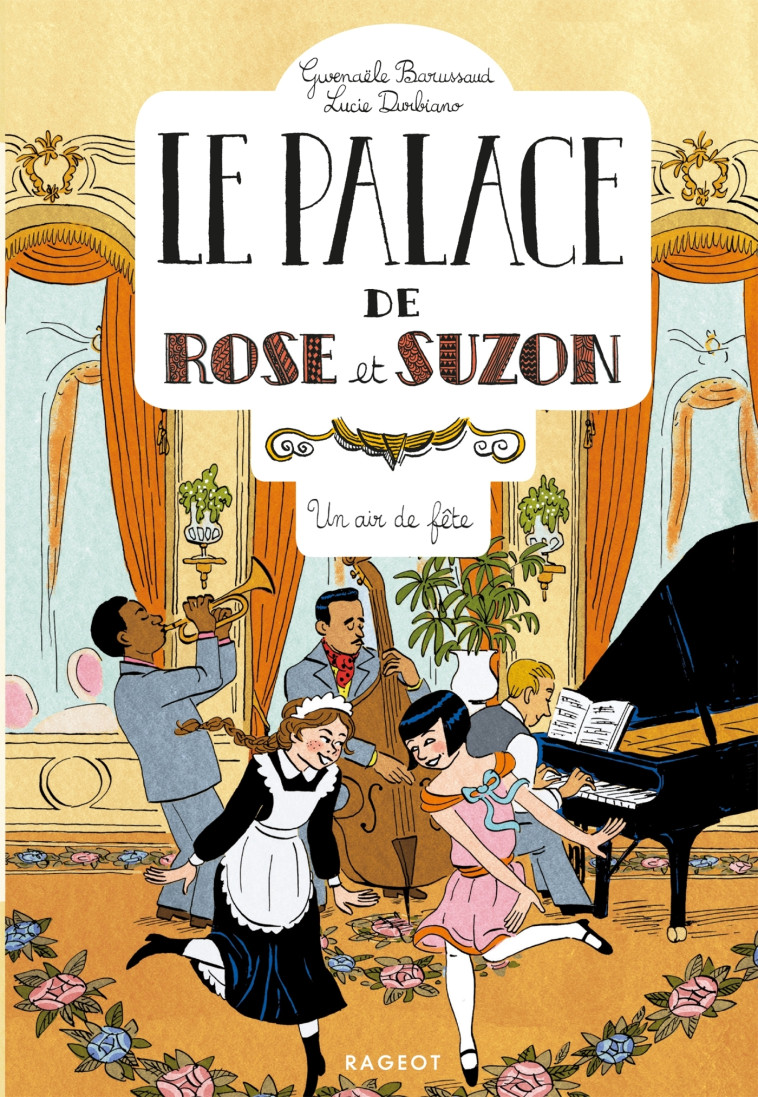 Le palace de Rose et Suzon - Un air de fête - Gwenaële Barussaud - RAGEOT