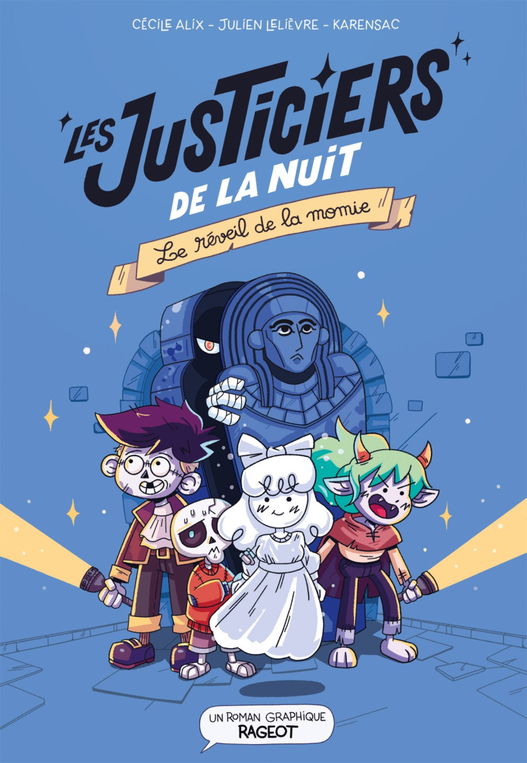 Les justiciers de la nuit - Le réveil de la momie - Karensac Karensac, Julien Lelievre, Cécile Alix - RAGEOT