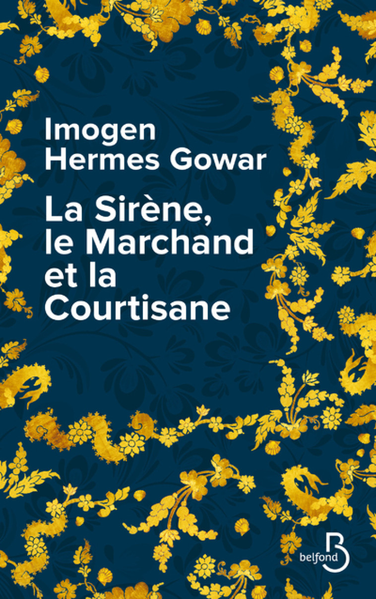 La Sirène, le Marchand et la Courtisane - Imogen Hermes Gowar, Maxime Berrée - BELFOND