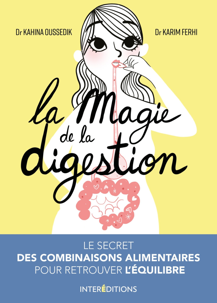 La magie de la digestion - Le secret des combinaisons alimentaires pour retrouver l'équilibre - Kahina Oussedik, Karim Ferhi - INTEREDITIONS