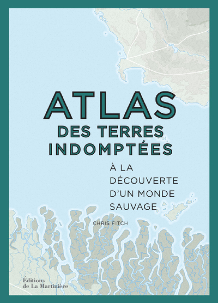 Atlas des terres indomptées - Chris Fitch - MARTINIERE BL