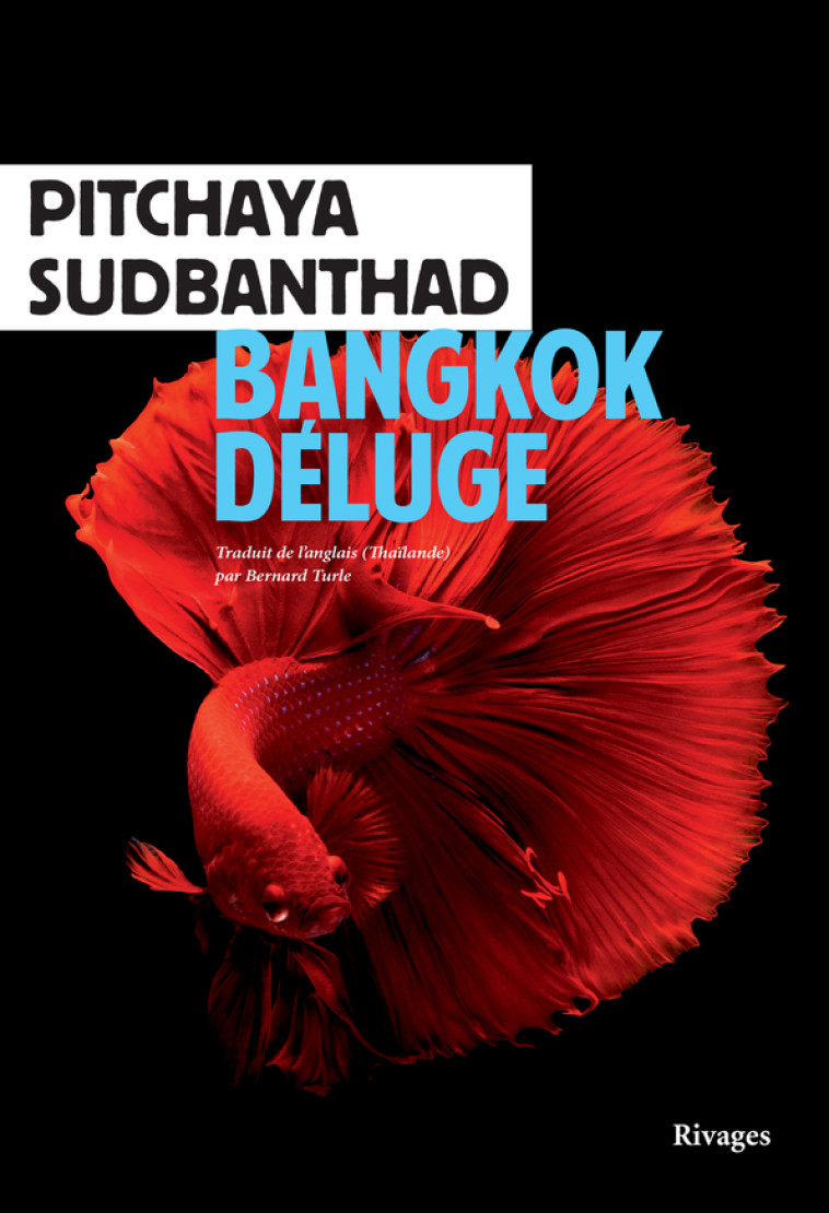 Bangkok Déluge - Pitchaya Sudbanthad, Bernard Turle - RIVAGES