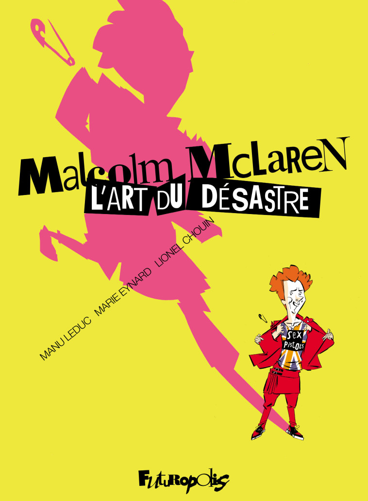 Malcolm McLaren. L'art du désastre - Emmanuel Leduc, Lionel Chouin, Marie Eynard, Jean-Charles de Castelbajac - FUTUROPOLIS