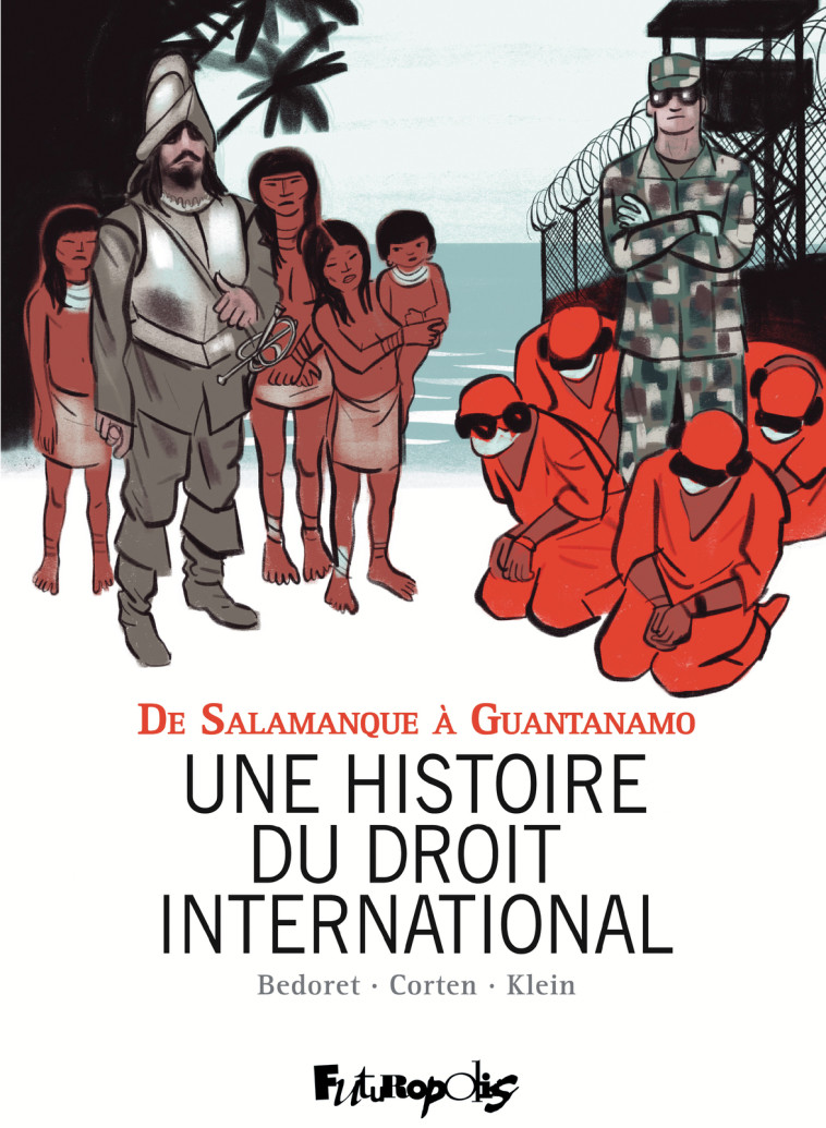 Une histoire du droit international - Olivier Corten, Pierre Klein, Philippe Sands, Gérard Bedoret - FUTUROPOLIS