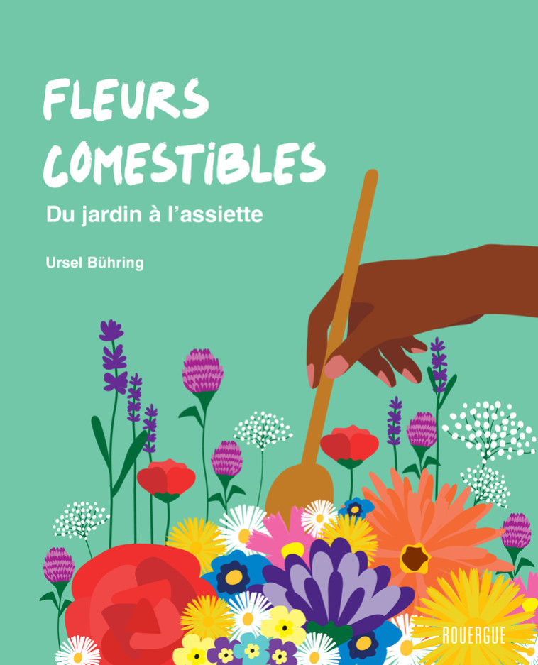 Fleurs comestibles - Ursel Bühring - ROUERGUE