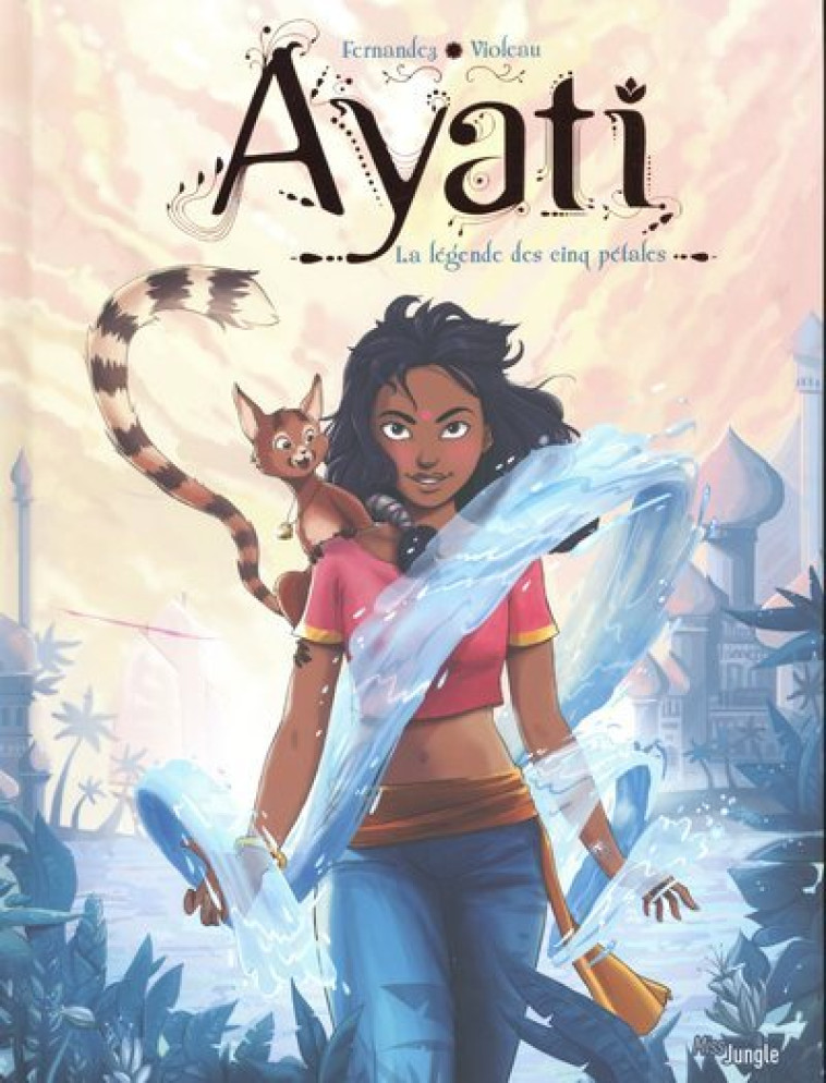 Ayati - tome 1 La légende des cinq pétales - Fabien Fernandez, Sandra Violeau - JUNGLE