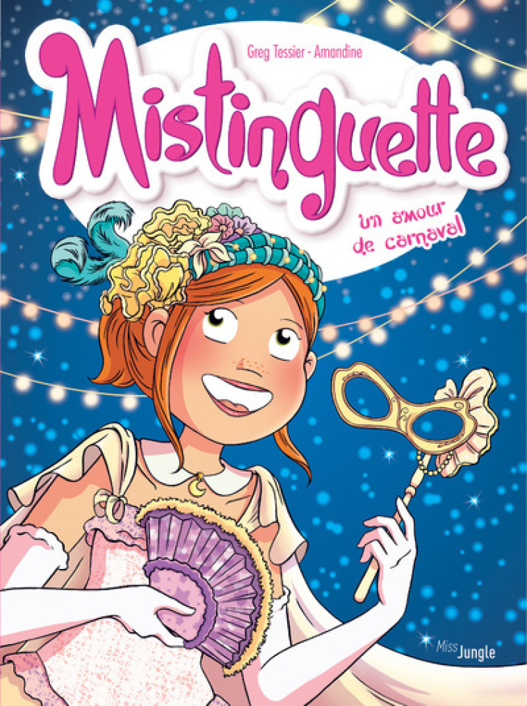 Mistinguette - tome 9 Un amour de carnaval - Greg Tessier, Amandine Amandine,  Amandine - JUNGLE