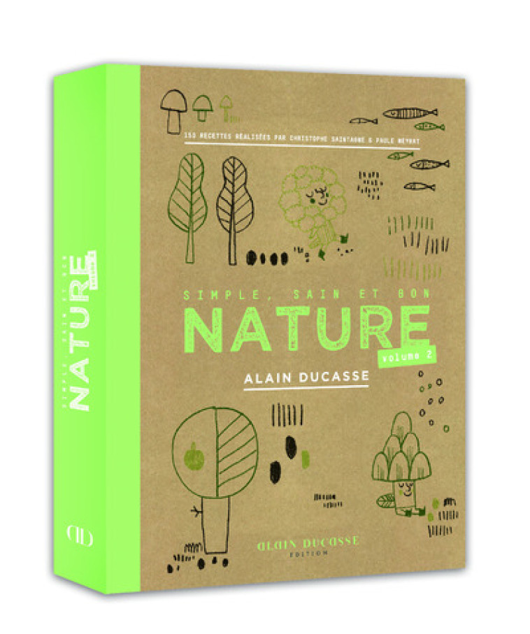 Nature volume 2 - Alain Ducasse, Christophe Saintagne, Paule Neyrat - DUCASSE EDITION