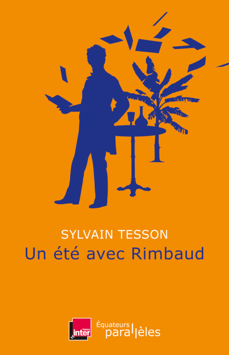 Un été avec Rimbaud - Sylvain Tesson - DES EQUATEURS