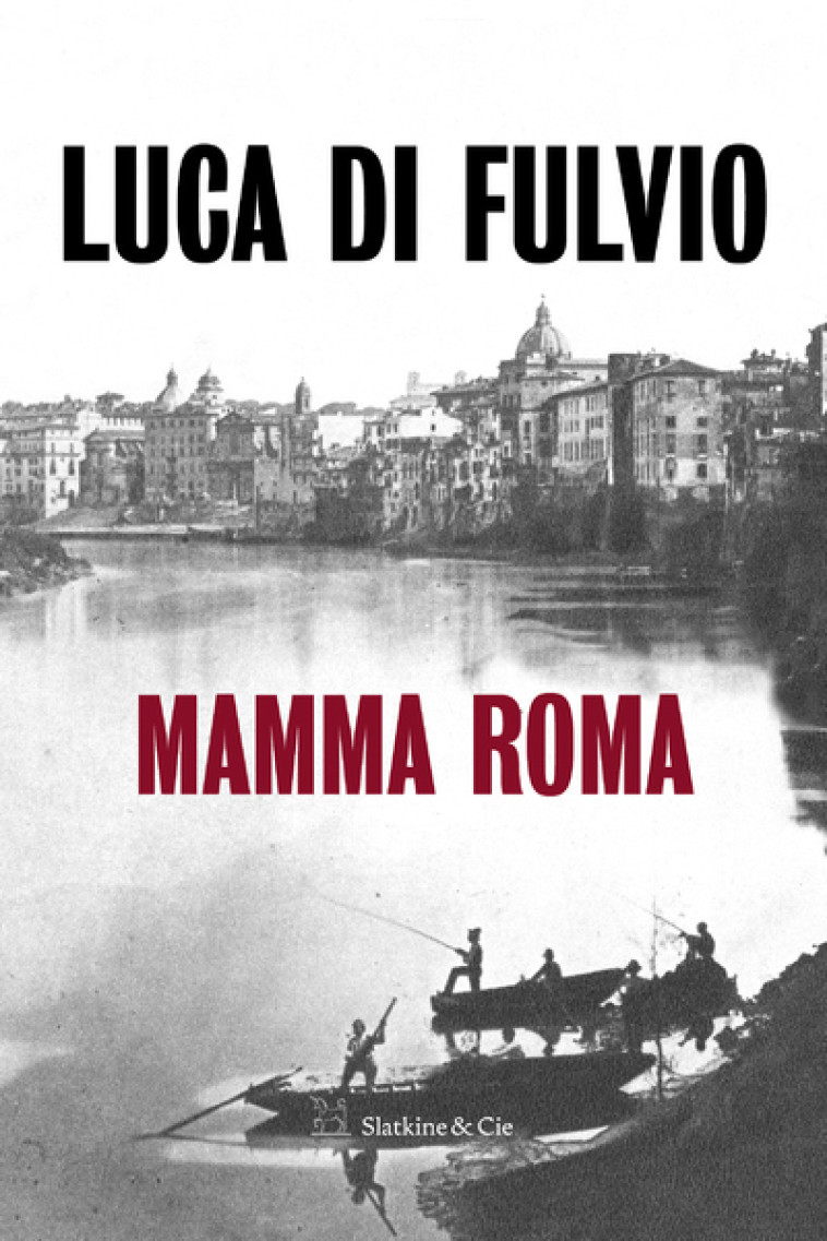 Mamma Roma - Luca Di Fulvio, Elsa Damien - SLATKINE ET CIE