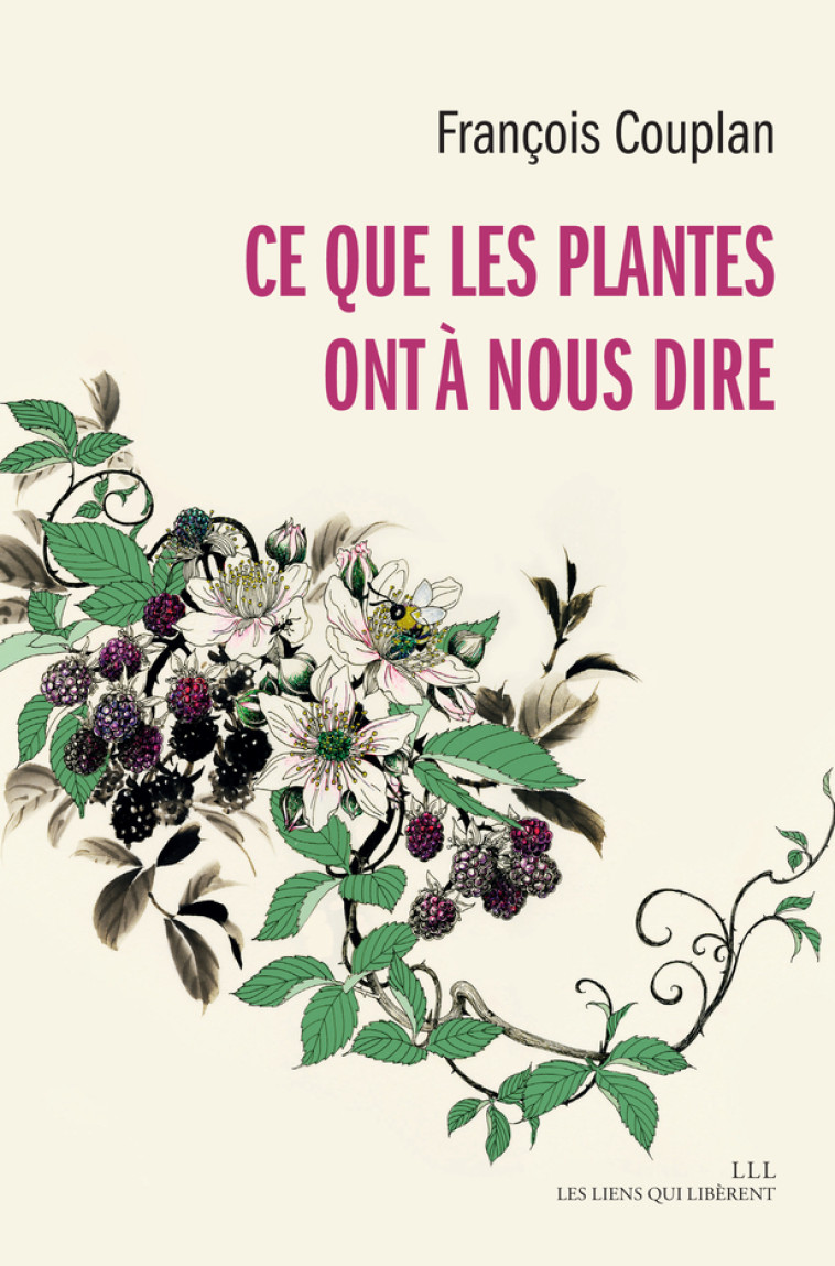 Ce que les plantes ont à nous dire - François Couplan - LIENS LIBERENT