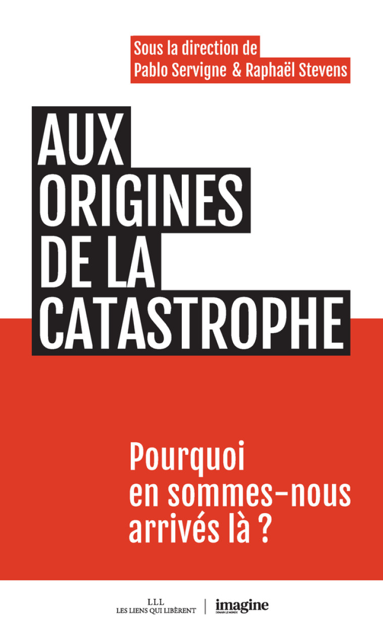 Aux origines de la catastrophe - Raphaël Stevens, Pablo Servigne - LIENS LIBERENT