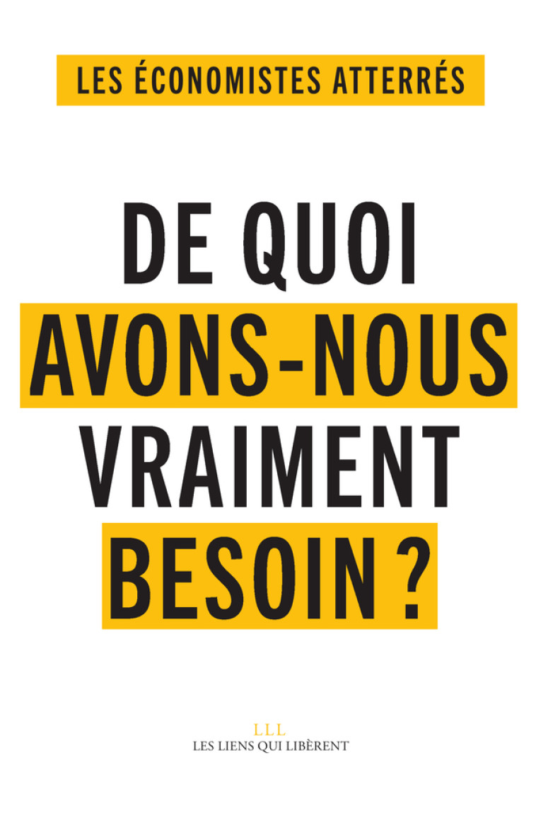 De quoi avons-nous vraiment besoin ? -  Économistes atterrés - LIENS LIBERENT