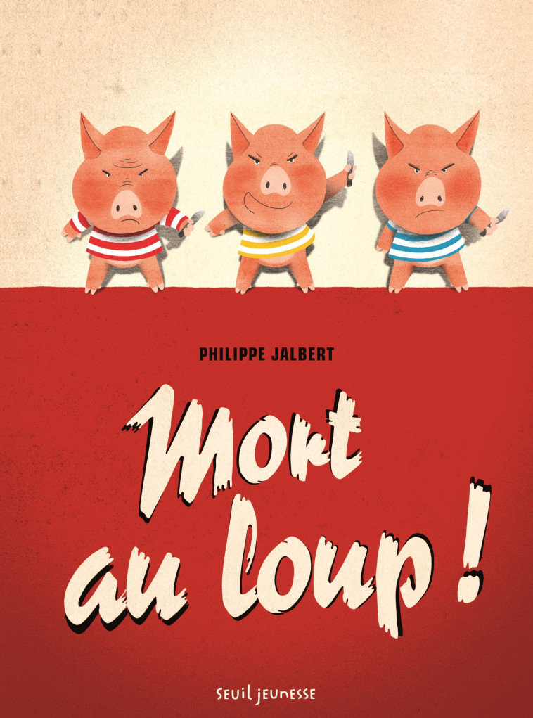 Mort au loup ! - Philippe Jalbert - SEUIL JEUNESSE