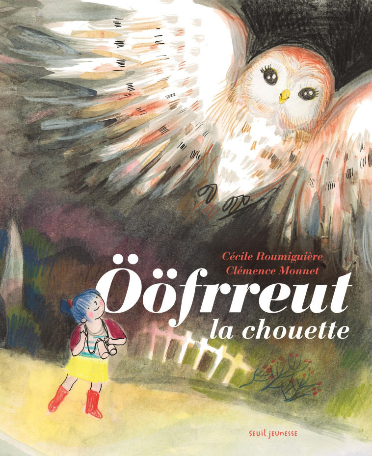 Ööfrreut la chouette - Cécile Roumiguière, Clémence Monnet - SEUIL JEUNESSE