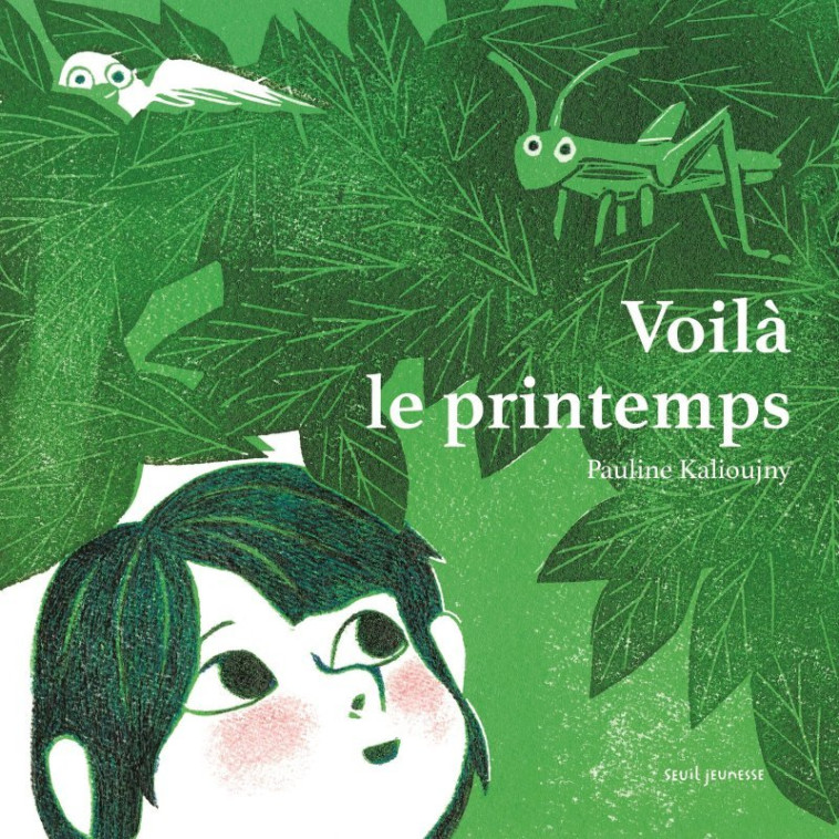 Voilà le printemps - Pauline Kalioujny - SEUIL JEUNESSE