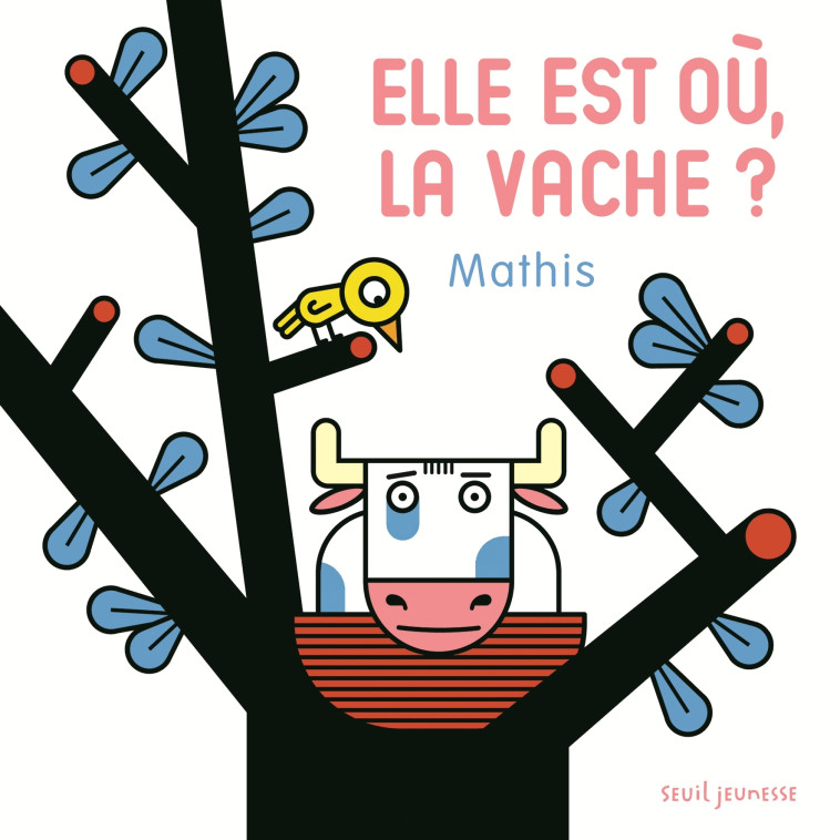 Elle est où, la vache ? - Mathis Mathis - SEUIL JEUNESSE