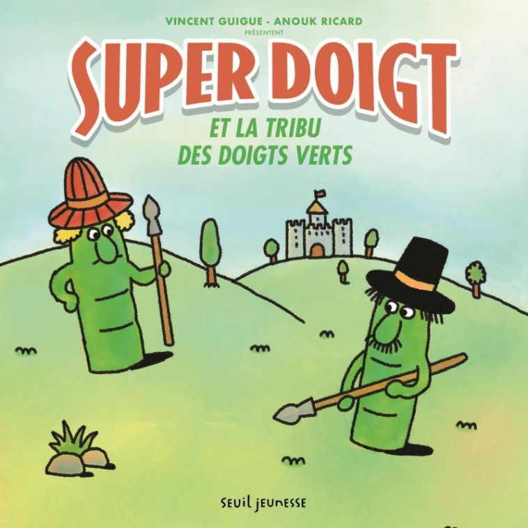 Super Doigt et la tribu des Doigts Verts - Vincent Guigue - SEUIL JEUNESSE