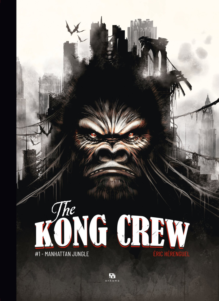 The Kong Crew T01- Manhattan Jungle - Éric Hérenguel - ANKAMA