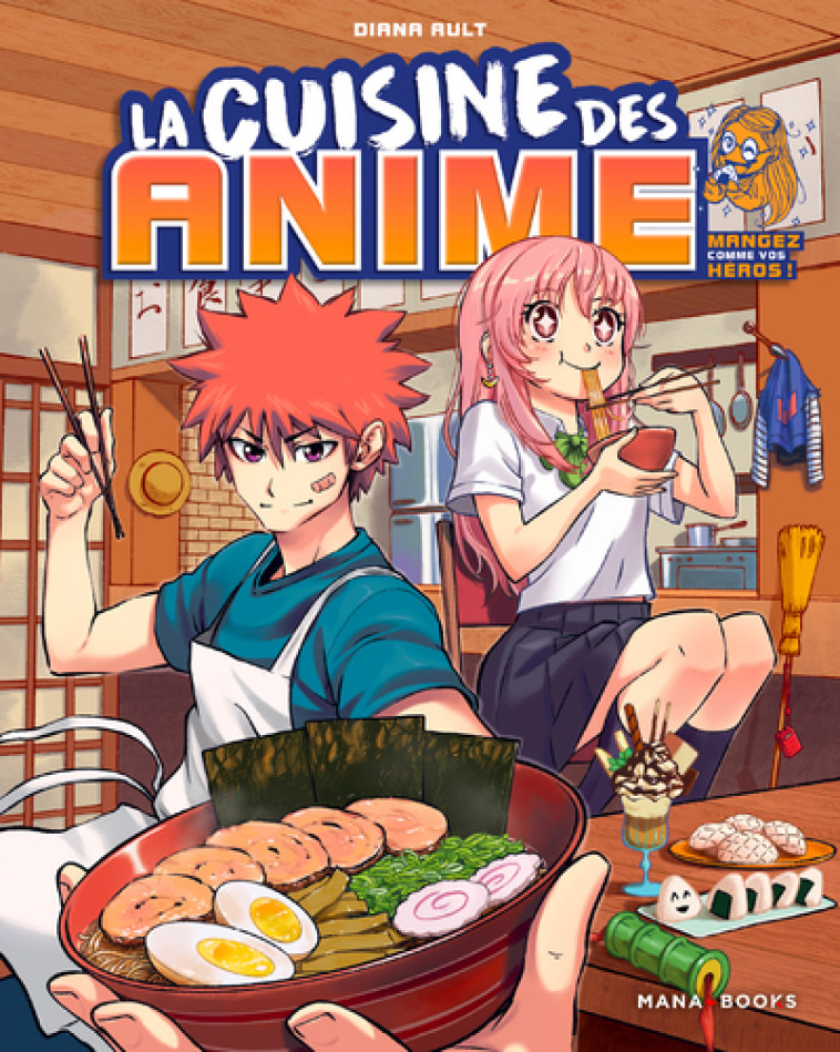 La cuisine des anime - Mangez comme vos héros - Diana Ault, Laurent Laget - MANA BOOKS