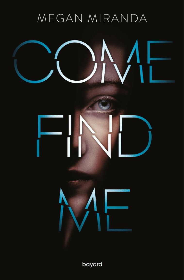 Come find me - Megan Miranda, Françoise Nagel - BAYARD JEUNESSE