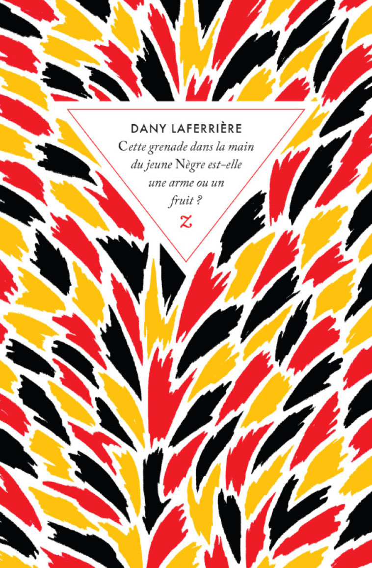 Cette grenade dans la main du jeune nègre est-elle une arme ou un fruit ? - Dany Laferrière - ZULMA