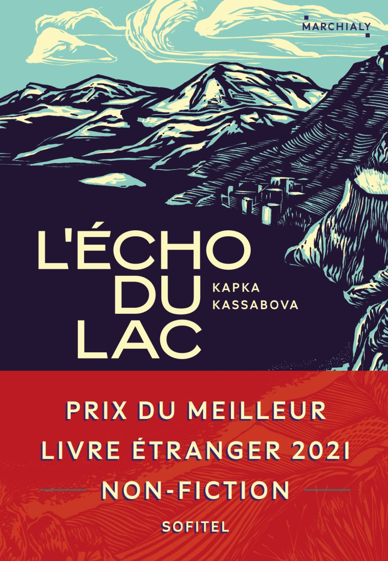 L'Écho du lac - Prix du Meilleur Livre Etranger 2021 non-fiction - Kapka Kassabova, Morgane Saysana - MARCHIALY