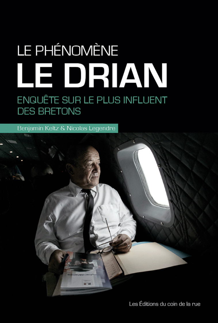 Le phénomène Jean-Yves Le Drian, enquête sur le plus influent des Bretons - B.Keltz N.Legendre - DU COIN RUE