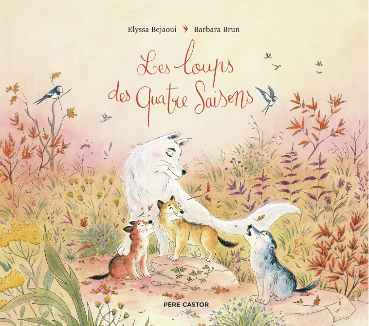 Les loups des quatre saisons - Barbara Brun, Elyssa Bejaoui - PERE CASTOR