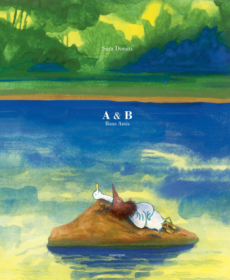 A & B Bons Amis - Sara Donati, Olivier Douzou . - ROUERGUE