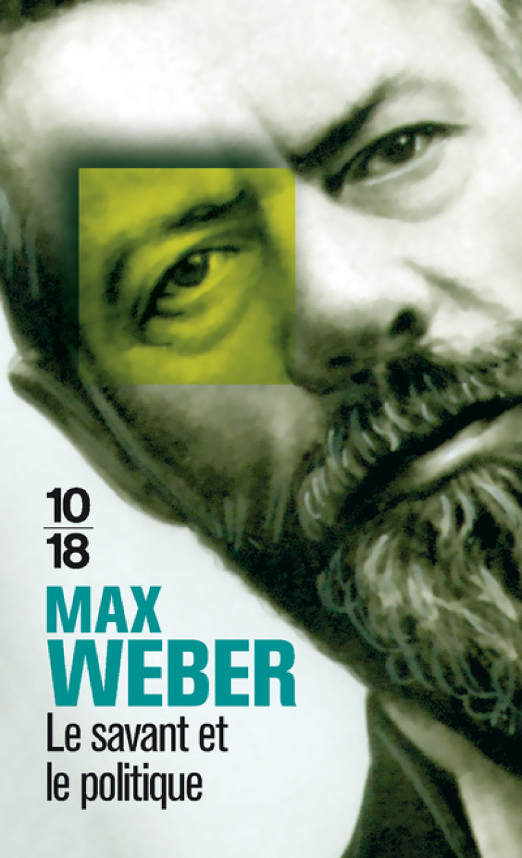 Le savant et le politique - Max Weber, Julien Freund, Raymond Aron - 10 X 18