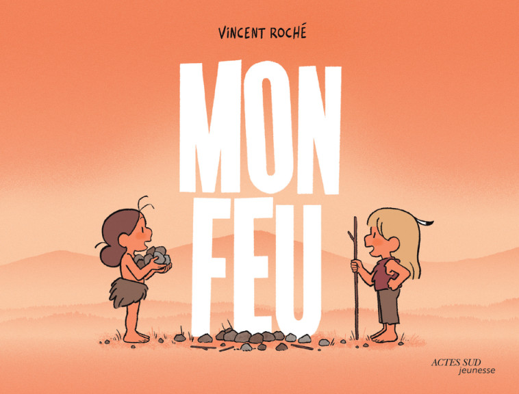 MON FEU - Vincent Roche - ACTES SUD