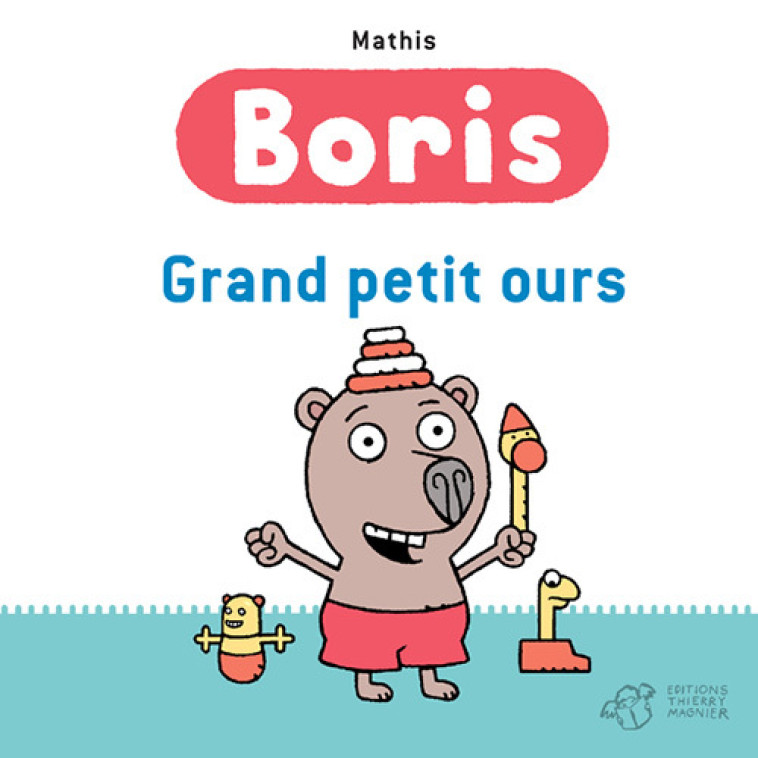 Boris, grand petit ours -  Mathis - THIERRY MAGNIER