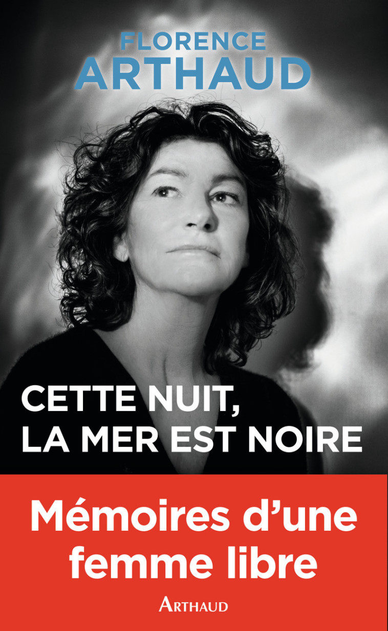 Cette nuit, la mer est noire - Florence Arthaud - ARTHAUD