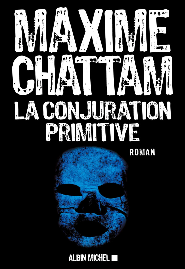 La Conjuration primitive - Maxime Chattam - ALBIN MICHEL